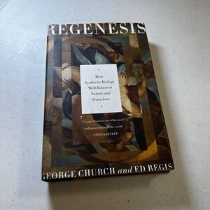 Regenesis: How Synthetic Biology Will‎ Reinvent Nature and Ourselves - Hardback